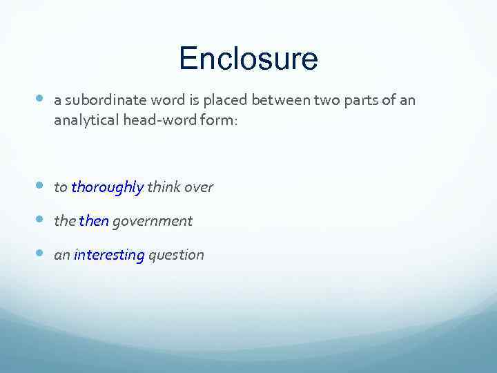 Enclosure a subordinate word is placed between two parts of an analytical head-word form: