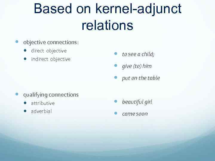 Based on kernel-adjunct relations objective connections: direct objective indirect objective to see a child;