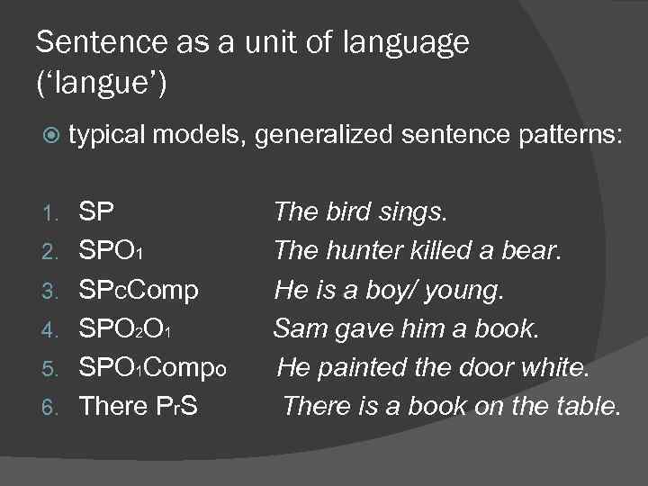 Sentence as a unit of language (‘langue’) 1. 2. 3. 4. 5. 6. typical