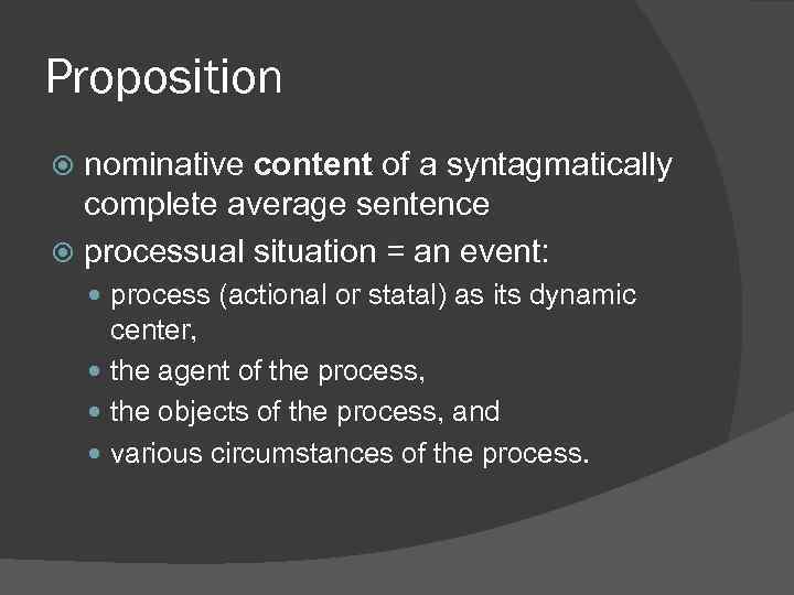 Proposition nominative content of a syntagmatically complete average sentence processual situation = an event: