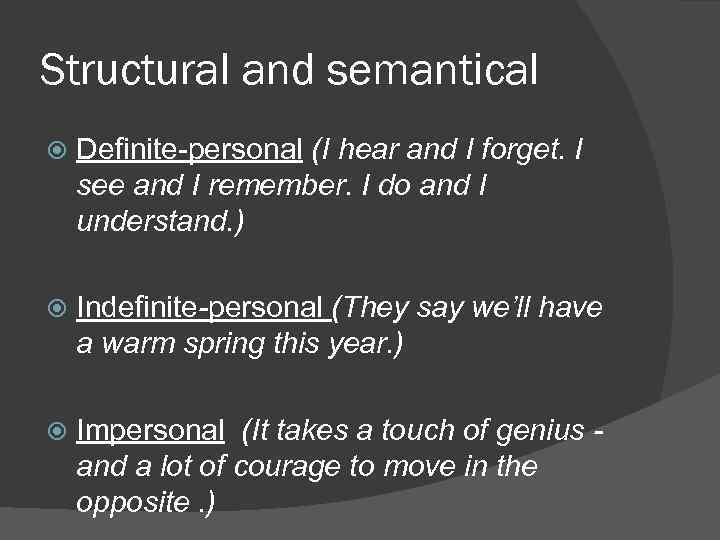 Structural and semantical Definite-personal (I hear and I forget. I see and I remember.