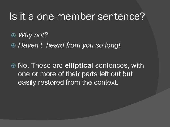 Is it a one-member sentence? Why not? Haven’t heard from you so long! No.