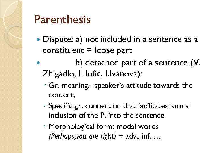 Parenthesis Dispute: a) not included in a sentence as a constituent = loose part