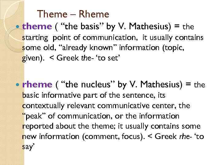 Theme – Rheme theme ( “the basis” by V. Mathesius) = the starting point