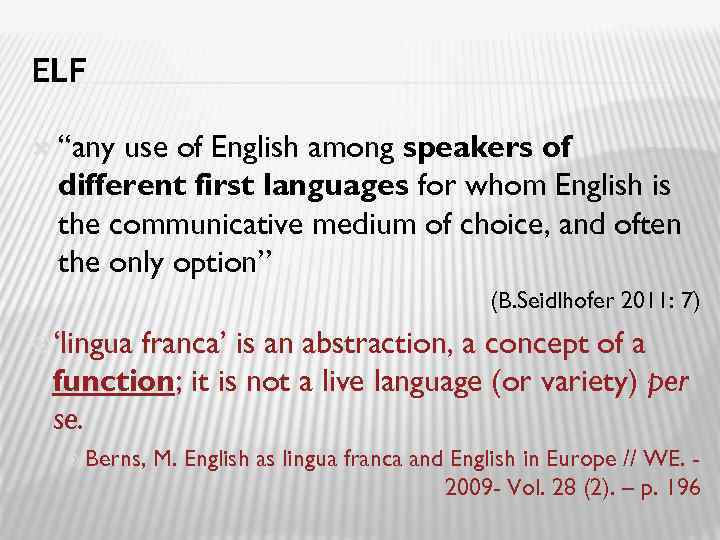 ELF “any use of English among speakers of different first languages for whom English