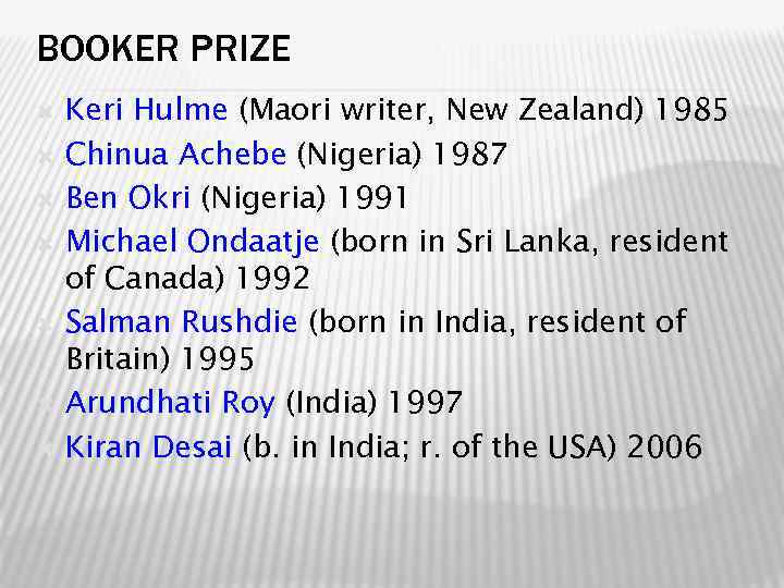 BOOKER PRIZE Keri Hulme (Maori writer, New Zealand) 1985 Chinua Achebe (Nigeria) 1987 Ben