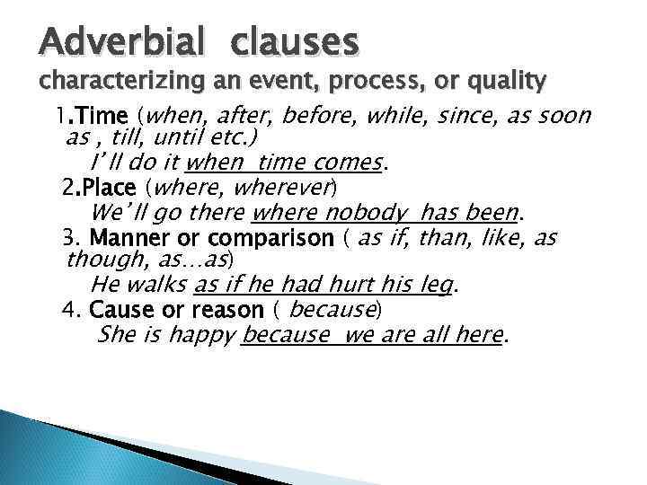 Adverbial clauses characterizing an event, process, or quality 1. Time (when, after, before, while,