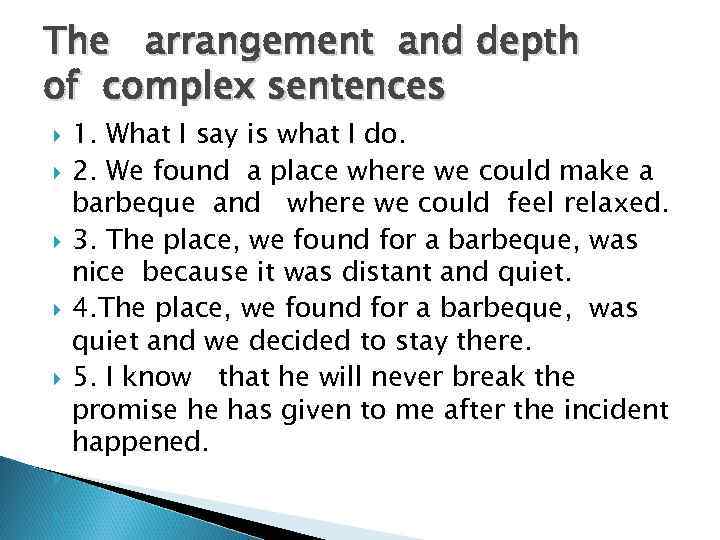 The arrangement and depth of complex sentences 1. What I say is what I