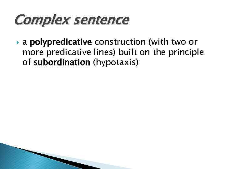 Complex sentence a polypredicative construction (with two or more predicative lines) built on the