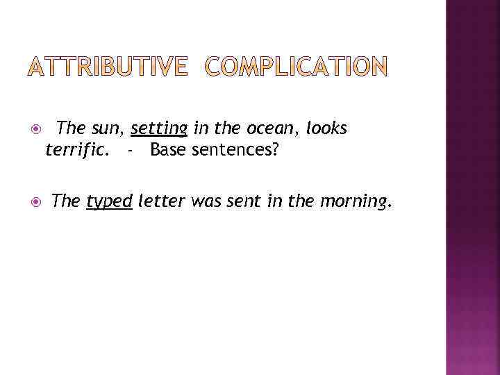  The sun, setting in the ocean, looks terrific. - Base sentences? The typed