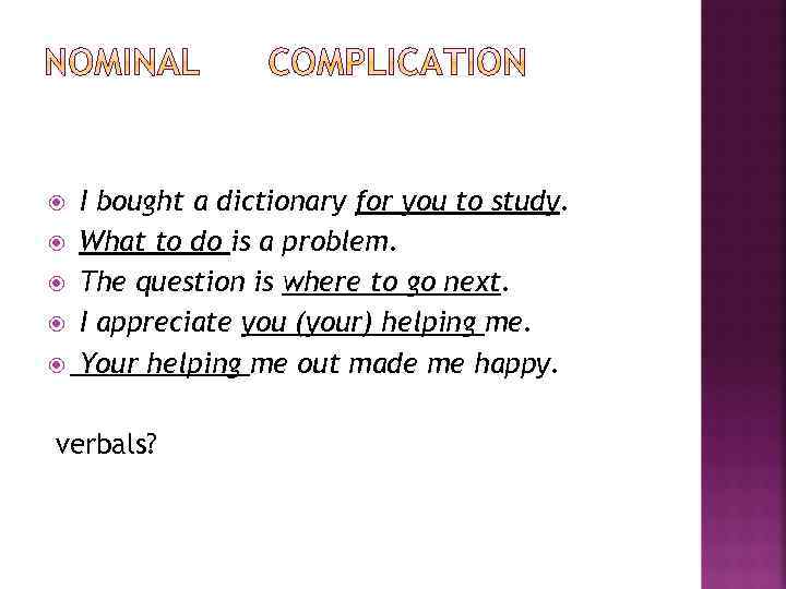  I bought a dictionary for you to study. What to do is a