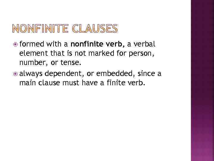  formed with a nonfinite verb, a verbal element that is not marked for