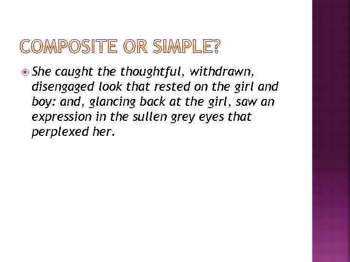  She caught the thoughtful, withdrawn, disengaged look that rested on the girl and