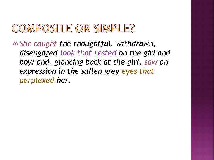  She caught the thoughtful, withdrawn, disengaged look that rested on the girl and