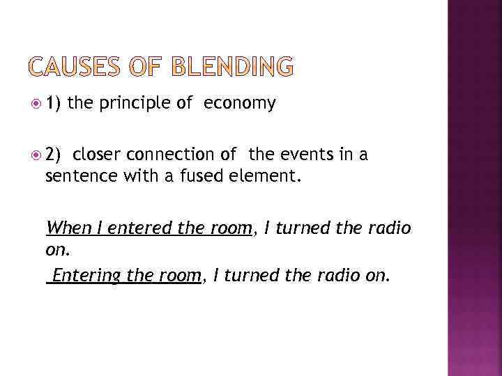  1) the principle of economy 2) closer connection of the events in a