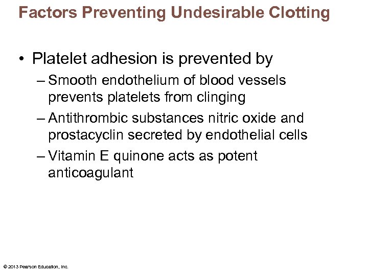 Factors Preventing Undesirable Clotting • Platelet adhesion is prevented by – Smooth endothelium of