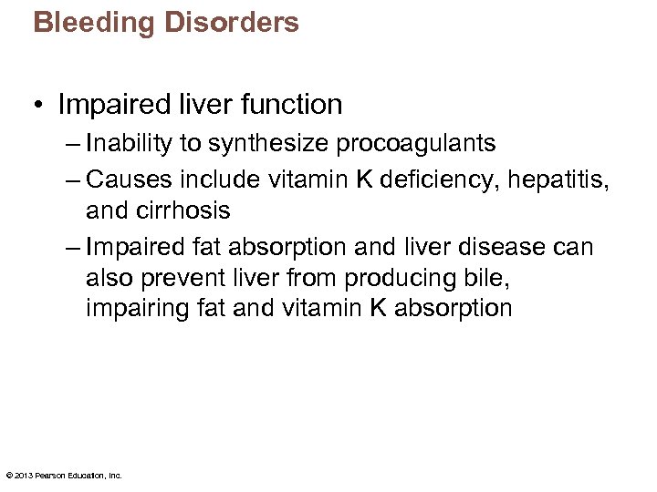 Bleeding Disorders • Impaired liver function – Inability to synthesize procoagulants – Causes include