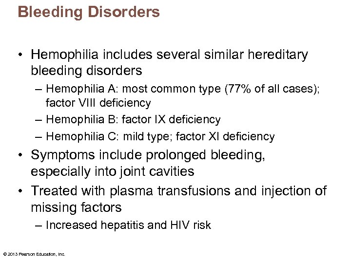 Bleeding Disorders • Hemophilia includes several similar hereditary bleeding disorders – Hemophilia A: most