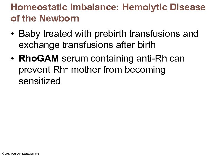 Homeostatic Imbalance: Hemolytic Disease of the Newborn • Baby treated with prebirth transfusions and