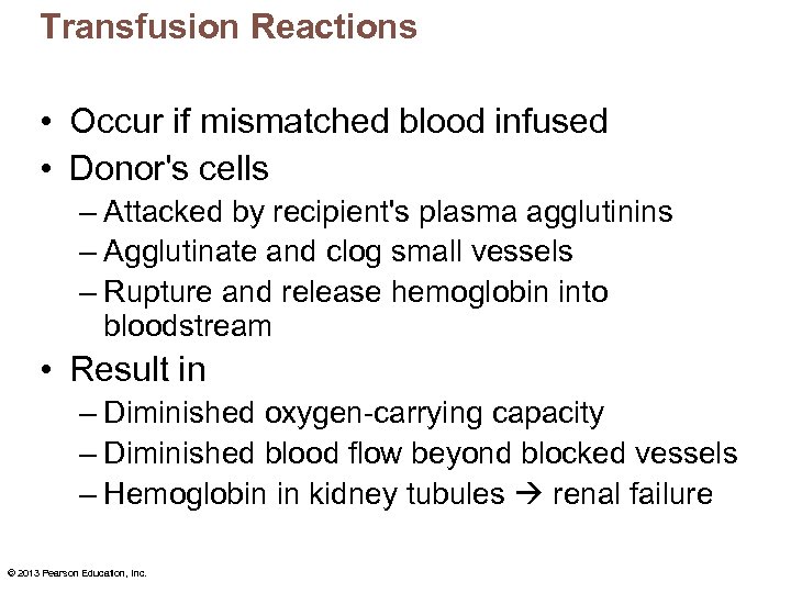 Transfusion Reactions • Occur if mismatched blood infused • Donor's cells – Attacked by