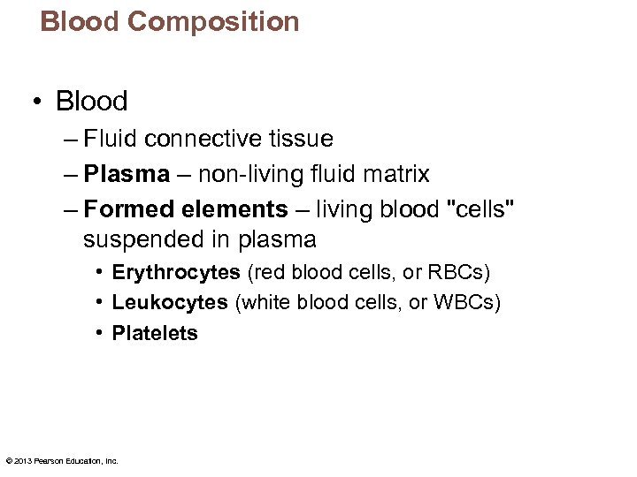 Blood Composition • Blood – Fluid connective tissue – Plasma – non-living fluid matrix