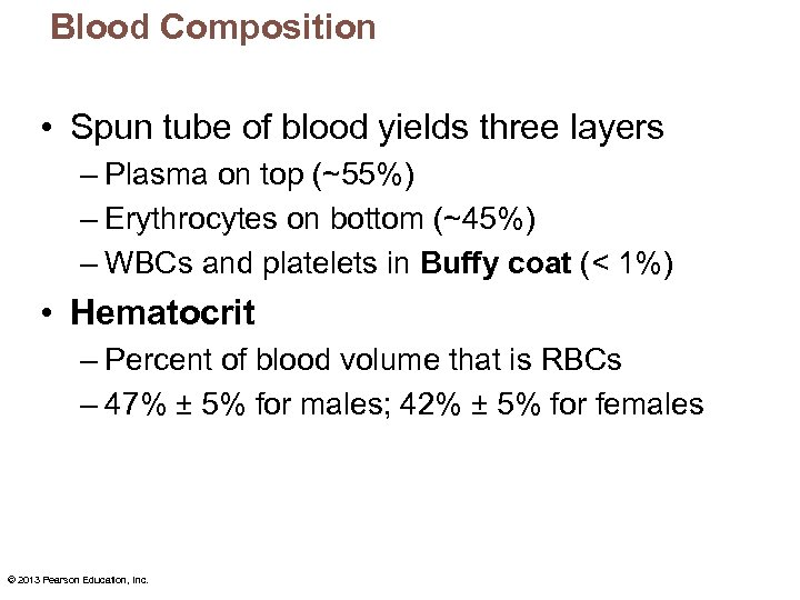 Blood Composition • Spun tube of blood yields three layers – Plasma on top