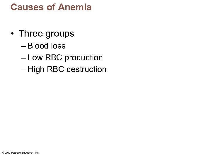 Causes of Anemia • Three groups – Blood loss – Low RBC production –