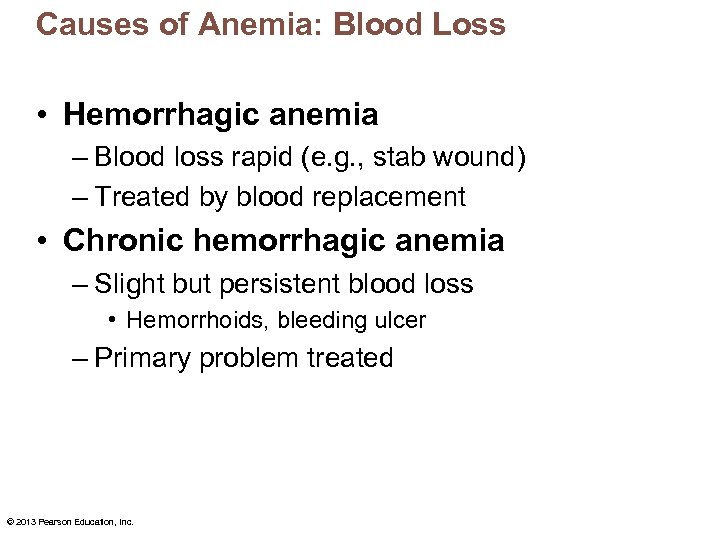 Causes of Anemia: Blood Loss • Hemorrhagic anemia – Blood loss rapid (e. g.