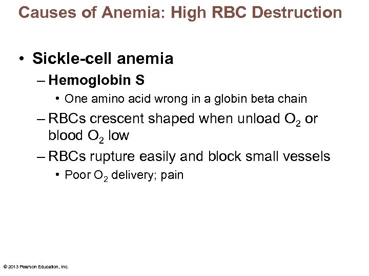 Causes of Anemia: High RBC Destruction • Sickle-cell anemia – Hemoglobin S • One