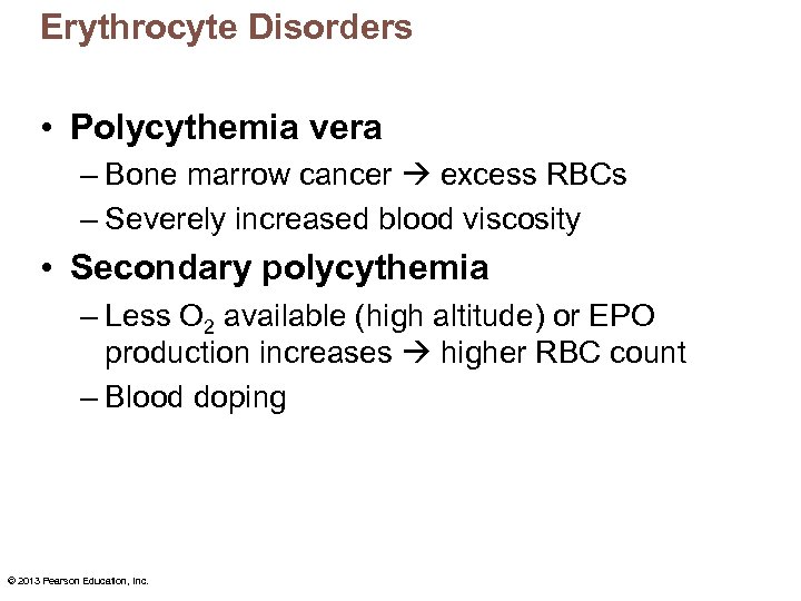 Erythrocyte Disorders • Polycythemia vera – Bone marrow cancer excess RBCs – Severely increased