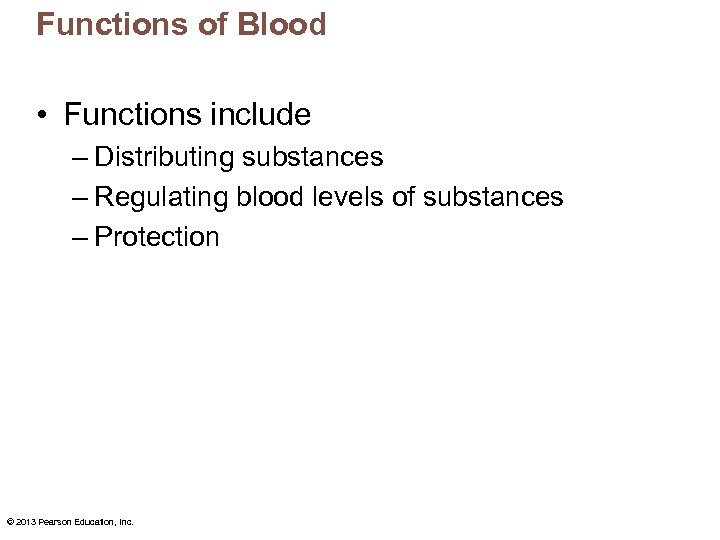 Functions of Blood • Functions include – Distributing substances – Regulating blood levels of