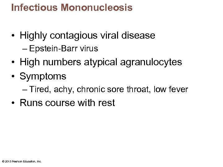 Infectious Mononucleosis • Highly contagious viral disease – Epstein-Barr virus • High numbers atypical