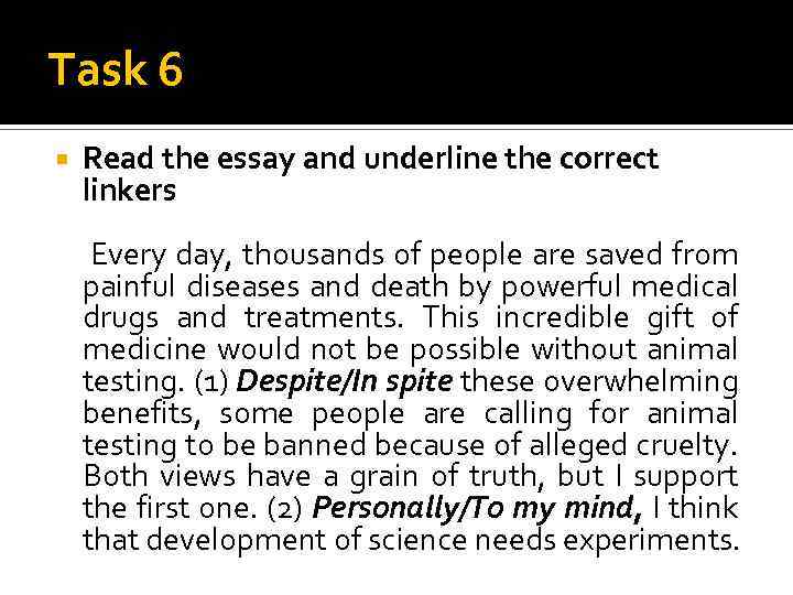Task 6 Read the essay and underline the correct linkers Every day, thousands of