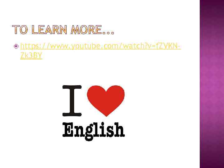  https: //www. youtube. com/watch? v=f. ZVKN- Zk 3 BY 