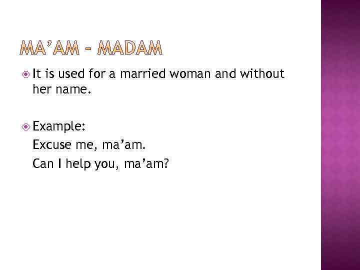  It is used for a married woman and without her name. Example: Excuse