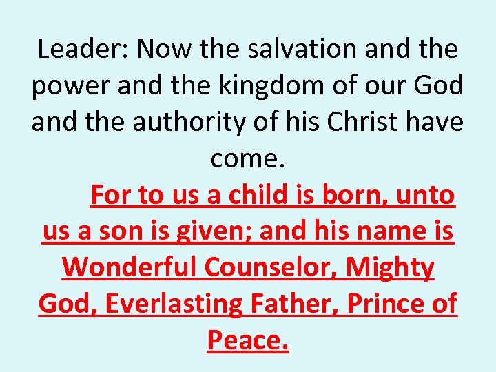 Leader: Now the salvation and the power and the kingdom of our God and