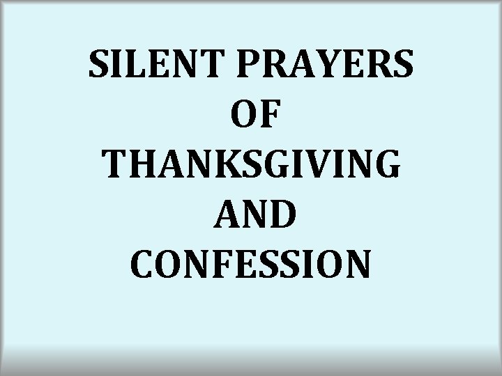SILENT PRAYERS OF THANKSGIVING AND CONFESSION 