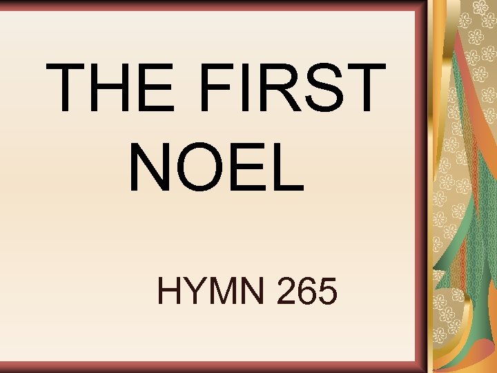 THE FIRST NOEL HYMN 265 