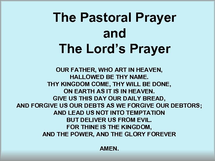 The Pastoral Prayer and The Lord’s Prayer OUR FATHER, WHO ART IN HEAVEN, HALLOWED
