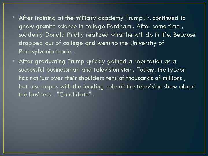  • After training at the military academy Trump Jr. continued to gnaw granite