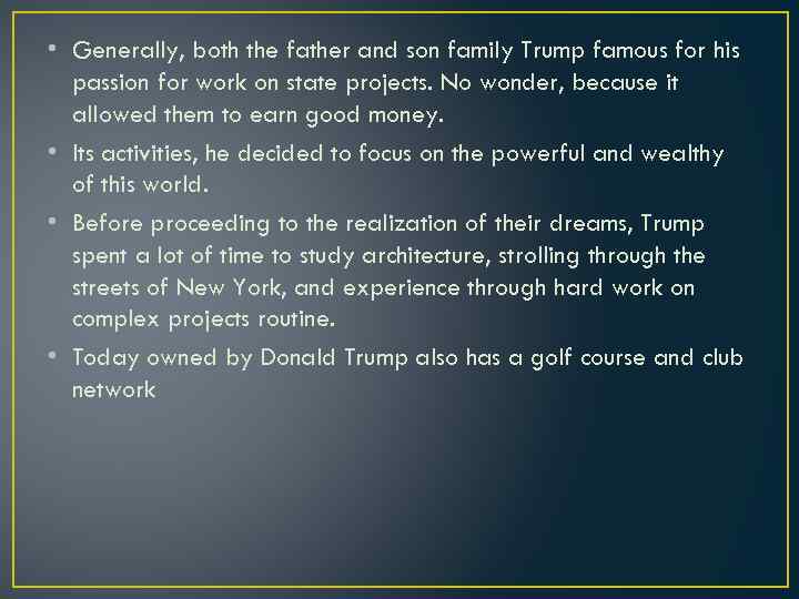  • Generally, both the father and son family Trump famous for his passion