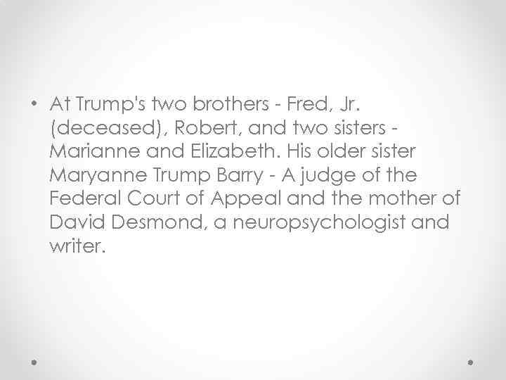 • At Trump's two brothers - Fred, Jr. (deceased), Robert, and two sisters