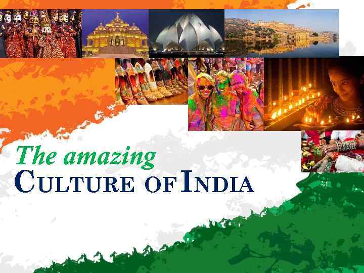 The amazing CULTURE OF INDIA 