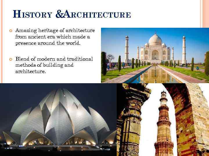 HISTORY &ARCHITECTURE Amazing heritage of architecture from ancient era which made a presence around