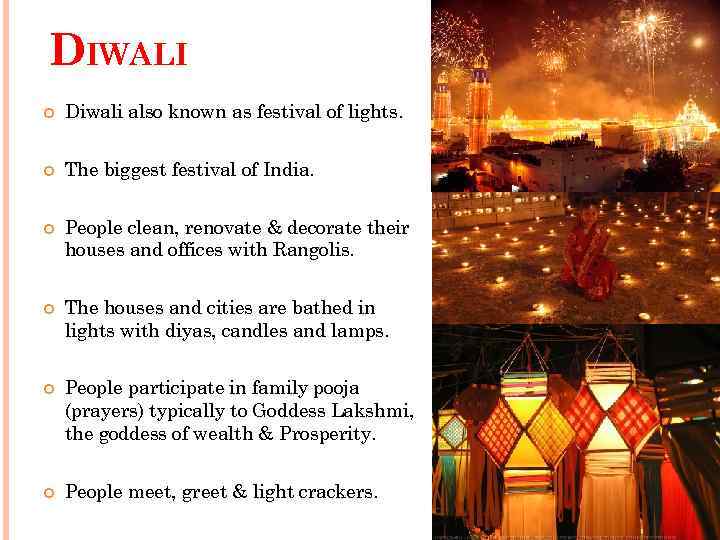 DIWALI Diwali also known as festival of lights. The biggest festival of India. People