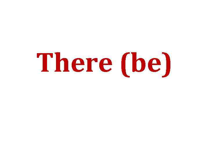 There (be) 
