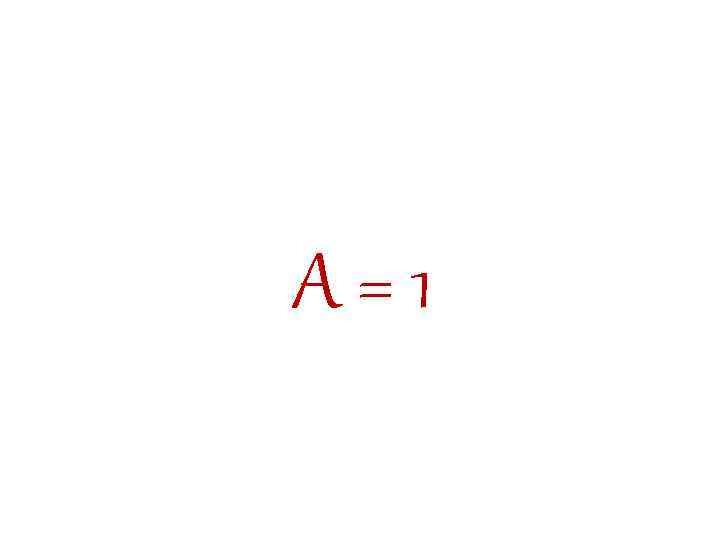 A=1 