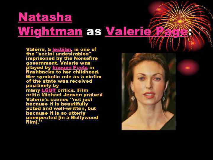 Natasha Wightman as Valerie Page: Valerie, a lesbian, is one of the "social undesirables"