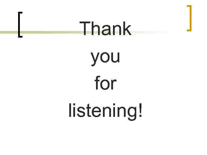 Thank you for listening! 