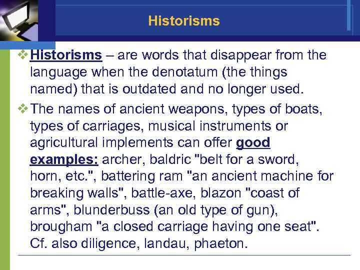 Historisms v Historisms – are words that disappear from the language when the denotatum